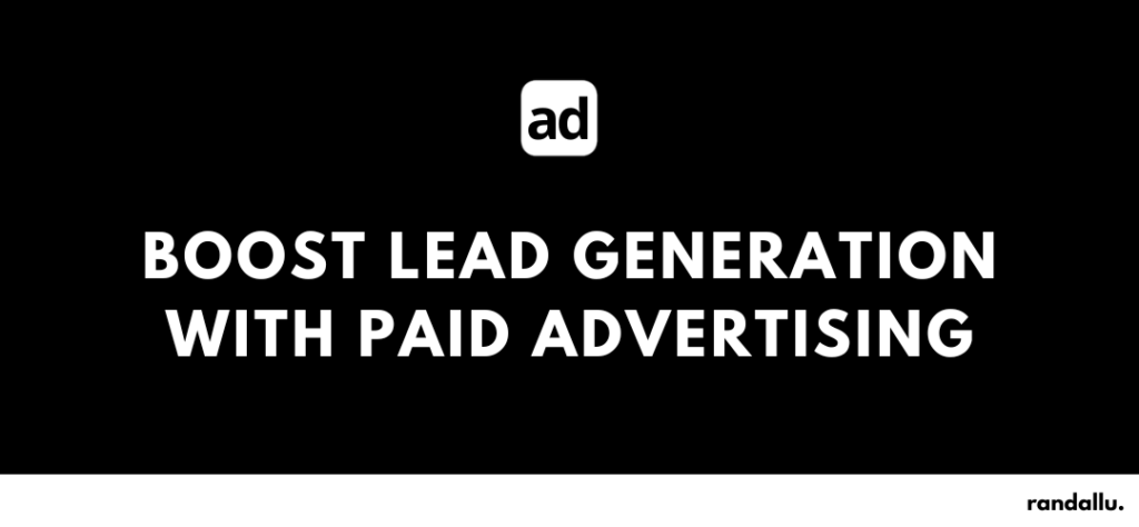 Boost Lead Generation with Paid Advertising