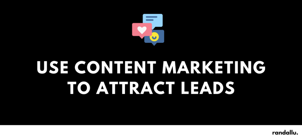 Use Content Marketing to Attract Leads