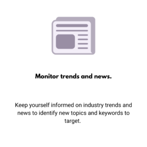 Monitor trends and news.