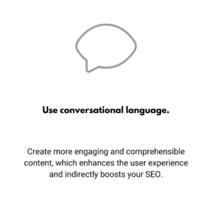Use conversational language.